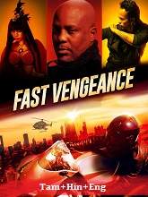 Fast Vengeance (2021) BRRip Original [Tamil + Hindi + Eng] Dubbed Movie Watch Online Free