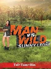 Man vs. Wild with Sunny Leone Season 1 (Hindi + Tamil + Telugu) 